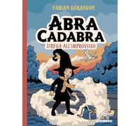 Abracadabra. Strega all'improvviso. Ediz. illustrata