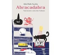 Abracadabra. Venti incontri e storie oltre l'ordinario