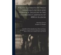 Abraham 1809-18 Political Debates Between Abraham Lincoln and Stephe (Tascabile)