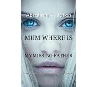Abraham A Jalloh Mum where is my missing father (Tascabile)