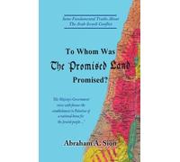 Abraham A Sion To Whom Was The Promised Land Promised? (Copertina rigida)