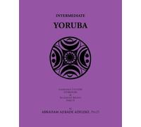 Abraham Ajibade Adeleke Ph.D Intermediate Yoruba (Tascabile)