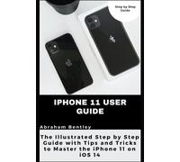 Abraham Bentley iPhone 11 User Guide (Tascabile)