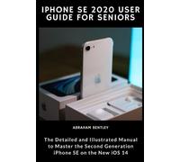 Abraham Bentley iPhone SE 2020 User Guide for Seniors (Tascabile)
