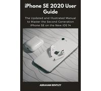 Abraham Bentley iPhone SE 2020 User Guide (Tascabile)