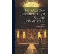 Abraham Berliner Beiträge zur Geschichte der Raschi-Commentare (Tascabile)