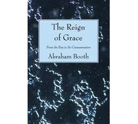 Abraham Booth Thomas Chalmers The Reign of Grace (Tascabile)