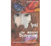 Abraham Cahan Yekl, the Imported Bridegroom, and Other Storie (Copertina rigida)