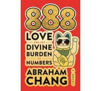 Abraham Chang 888 Love and the Divine Burden of Numbers (Copertina rigida)