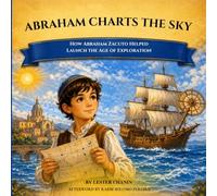 Abraham Charts the Sky: How Abraham Zacuto Helped Launch the Age of Exploration