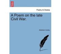 Abraham Cowley A Poem on the Late Civil War. (Tascabile)