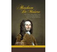 Abraham De Moivre: Setting the Stage for Classical Probability and Its Applications