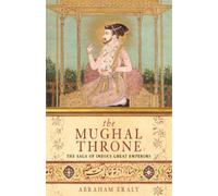 Abraham Eraly The Mughal Throne (Tascabile)