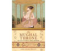 Abraham Eraly The Mughal Throne (Tascabile)