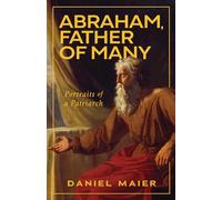 Abraham, Father of Many: Portraits of a Patriarch