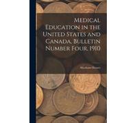 Abraham Flexner Medical Education in the United States and Ca (Copertina rigida)