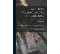 Abraham Gottlob Werner Patrick Werner's Nomenclature of Col (Copertina rigida)