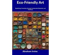 Abraham Irvine Eco-Friendly Art (Tascabile)