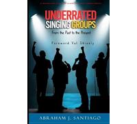 Abraham J Santi Underrated Singing Groups from the Past to the Pres (Tascabile)