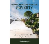 Abraham John Overcoming the Spirit of Poverty (Tascabile)