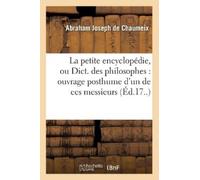 Abraham-Joseph La Petite Encyclopédie, Ou Dict. Des Philosophes: Ou (Tascabile)