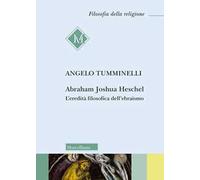 Abraham Joshua Heschel. L'eredità filosofica dell'ebraismo