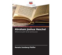 Abraham Joshua Heschel: Réflexions à partir de ses racines juives
