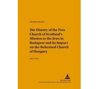 Abraham Kovacs The History of the Free Church of Scotland's Mission (Tascabile)