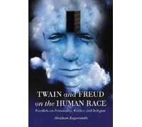 Abraham Kupersmith Twain and Freud on the Human Race (Tascabile)