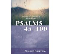 Abraham Kuruvilla Psalms 45-100 (Tascabile)