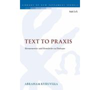 Abraham Kuruvilla Text to Praxis (Tascabile) Library of New Testament Studies