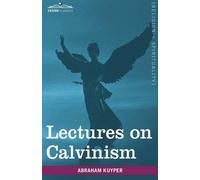 Abraham Kuyper Lectures on Calvinism (Cosimo Classics) (Copertina rigida)