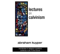 Abraham Kuyper Lectures on Calvinism (Tascabile)