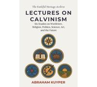 Abraham Kuyper Lectures on Calvinism (Tascabile)