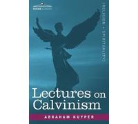 Abraham Kuyper Lectures on Calvinism (Tascabile)