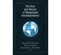 Abraham L. Newman The Uses and Abuses of Weaponized Interdependence (Tascabile)
