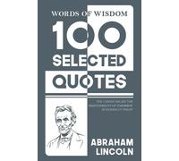 Abraham Lincoln 100 Selected quotes (Edition1st) (Tascabile)