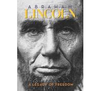 Abraham Lincoln: A Legacy of Freedom