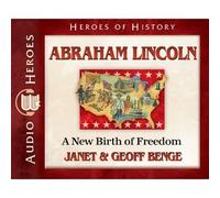Abraham Lincoln: A New Birth of Freedom (Audiobook) (Heroes of History) by Janet Benge (2013-02-28)