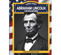 Abraham Lincoln Crossword Large Print: Large Print Crosswords on Abraham Lincoln's Life for Adults, Seniors and Kids - Easy-to-Read Historical Puzzles