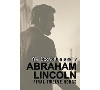 Abraham Lincoln: Final Twelve Hours