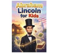 Abraham Lincoln For Kids: 10