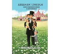 Abraham Lincoln: How Kindness Made a Difference