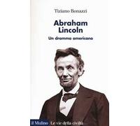 Abraham Lincoln. Un dramma americano