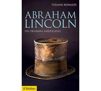 Abraham Lincoln. Un dramma americano