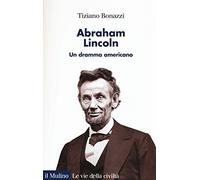 Abraham Lincoln. Un dramma americano