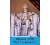 Abraham Lincoln word search: A Fun and Educational Word Search Book About America’s 16th President/9x6 inches, 110 pages / 50 + puzzles... Great for Vacations, Holidays and Free Times