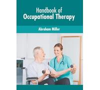 Abraham Miller Handbook of Occupational Therapy (Tascabile)