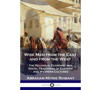 Abraham Mitrie Rihbany Wise Men from the East and from the West (Tascabile)