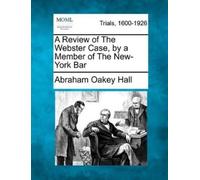 Abraham Oakey H A Review of the Webster Case, by a Member of the New (Tascabile)